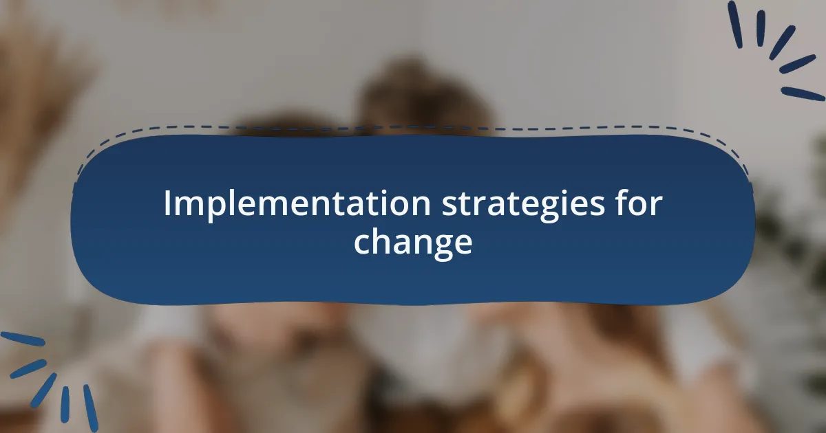 Implementation strategies for change