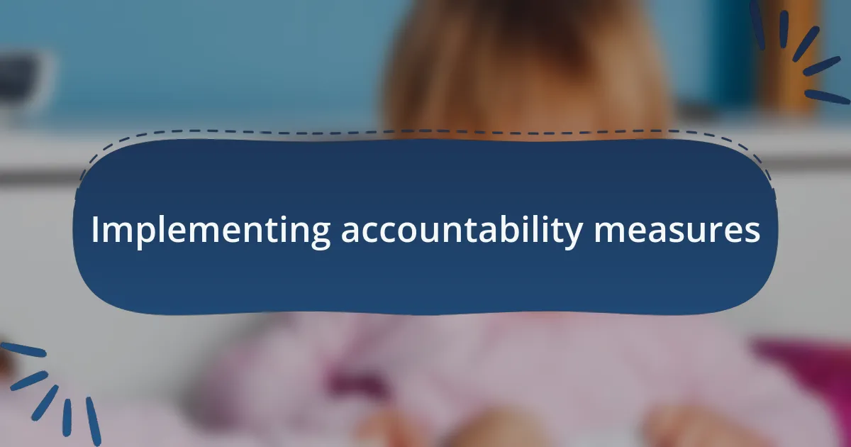 Implementing accountability measures