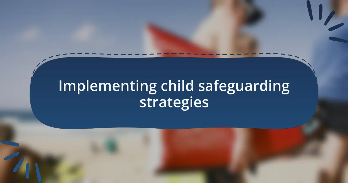 Implementing child safeguarding strategies