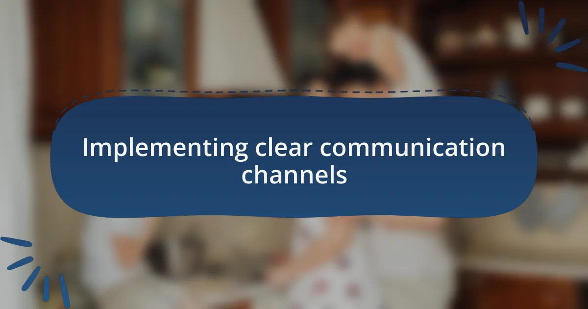 Implementing clear communication channels