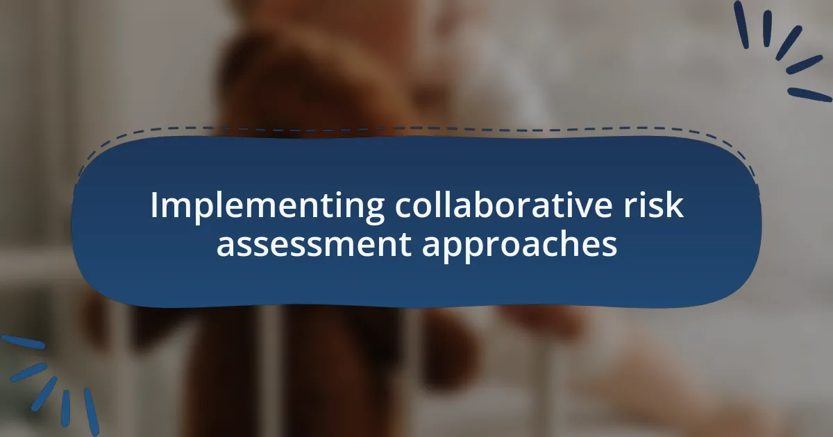 Implementing collaborative risk assessment approaches