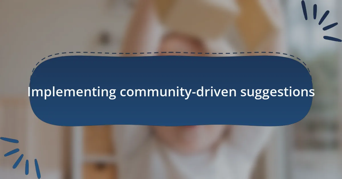 Implementing community-driven suggestions