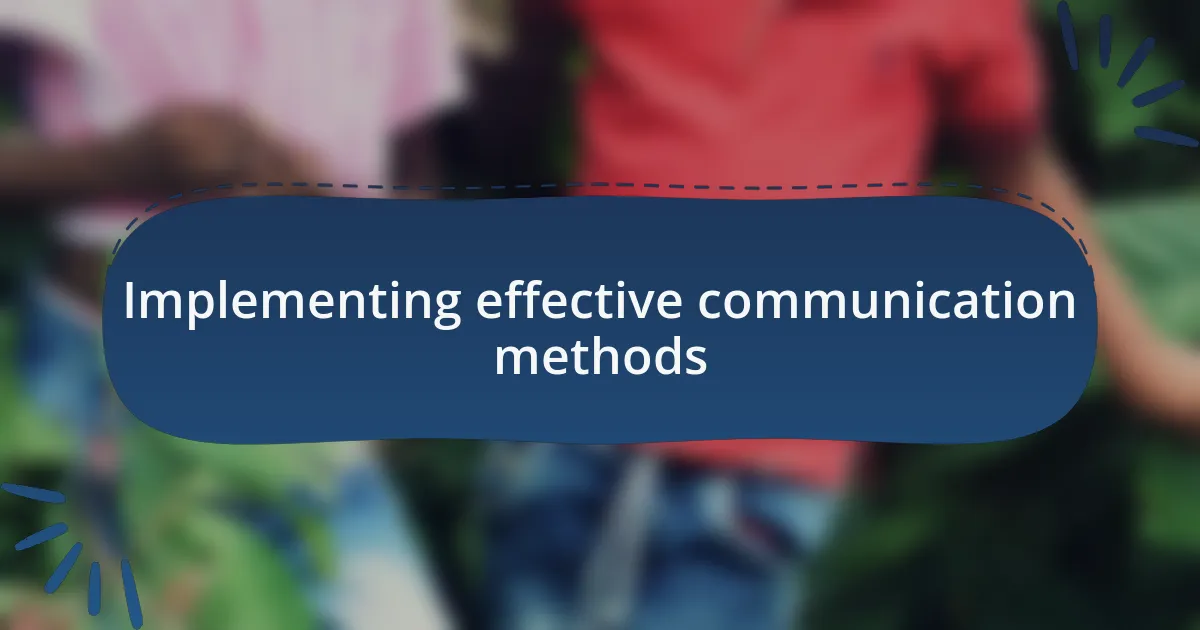 Implementing effective communication methods