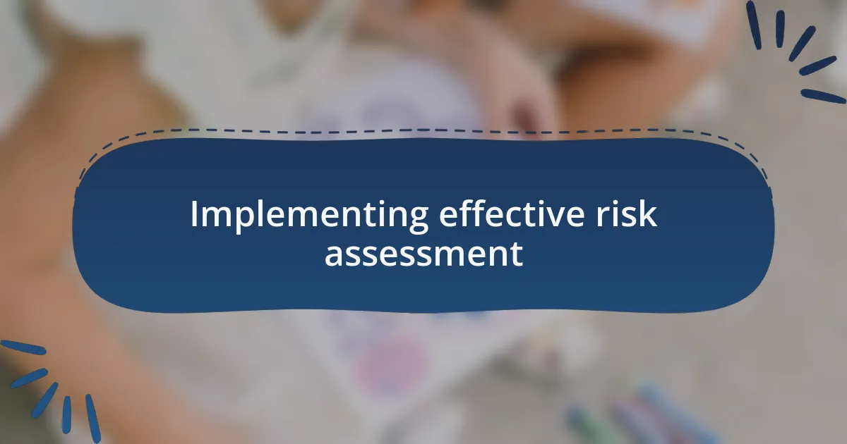 Implementing effective risk assessment