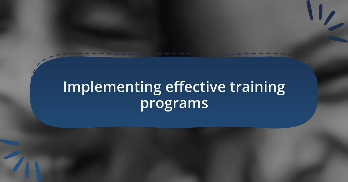 Implementing effective training programs