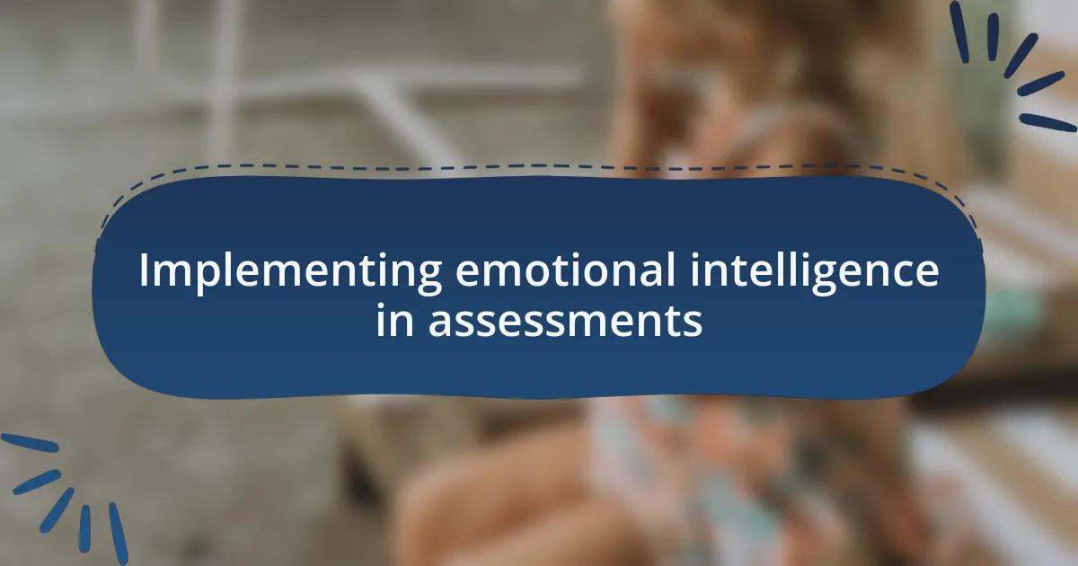 Implementing emotional intelligence in assessments