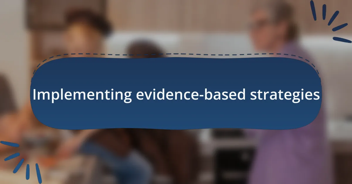Implementing evidence-based strategies
