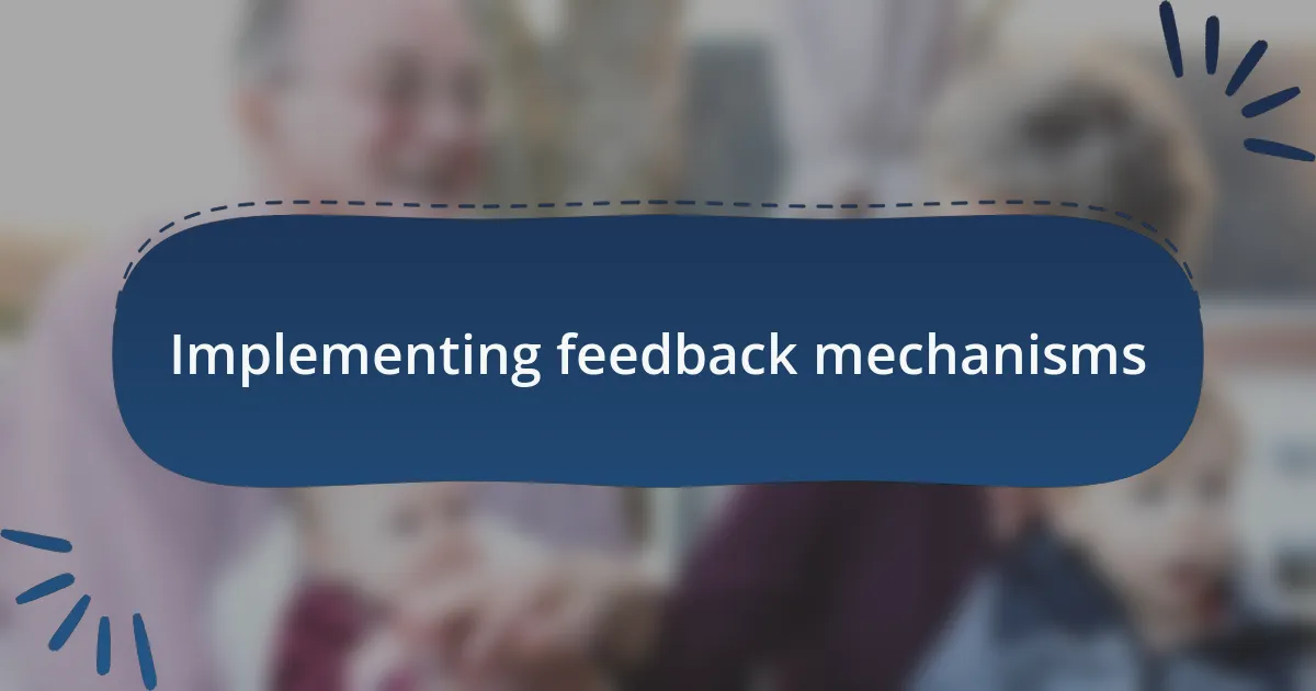 Implementing feedback mechanisms