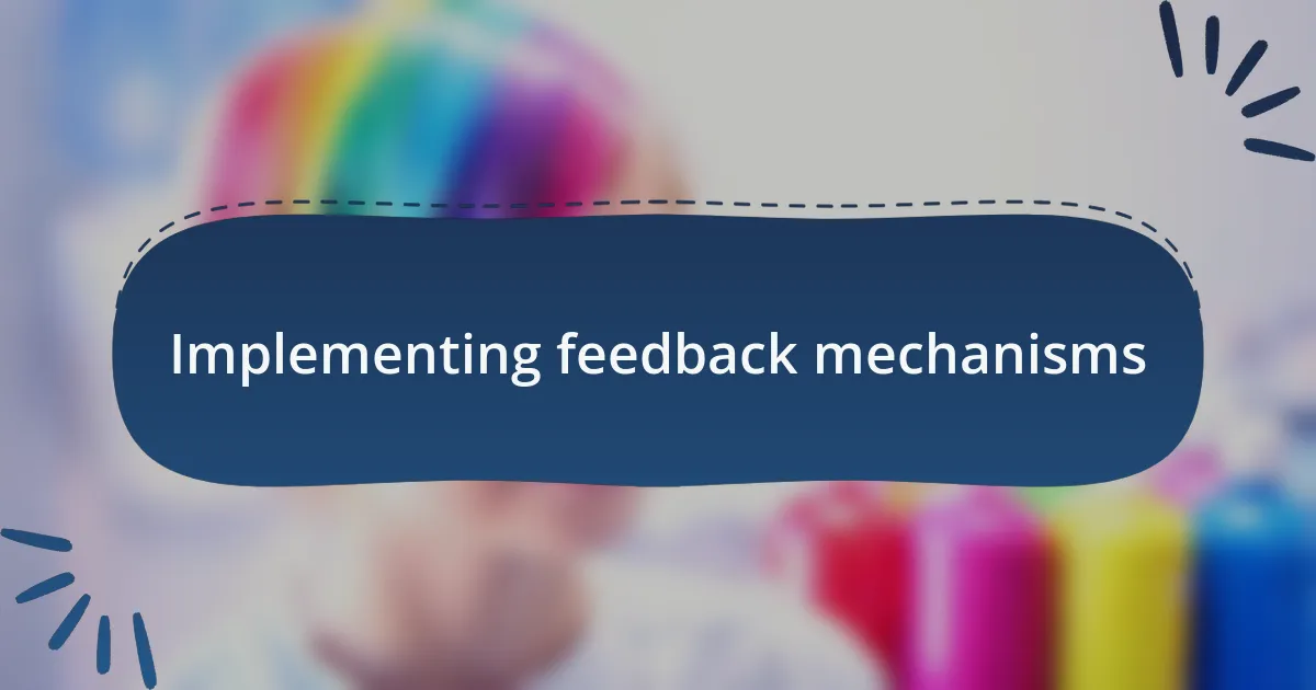 Implementing feedback mechanisms