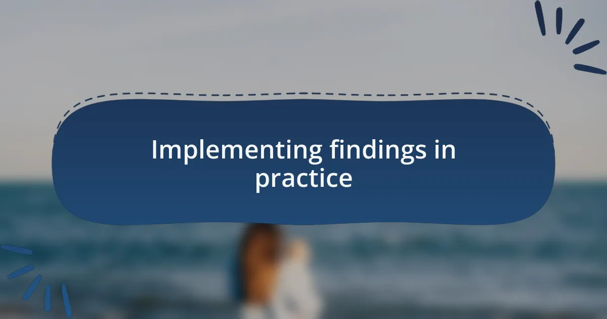 Implementing findings in practice