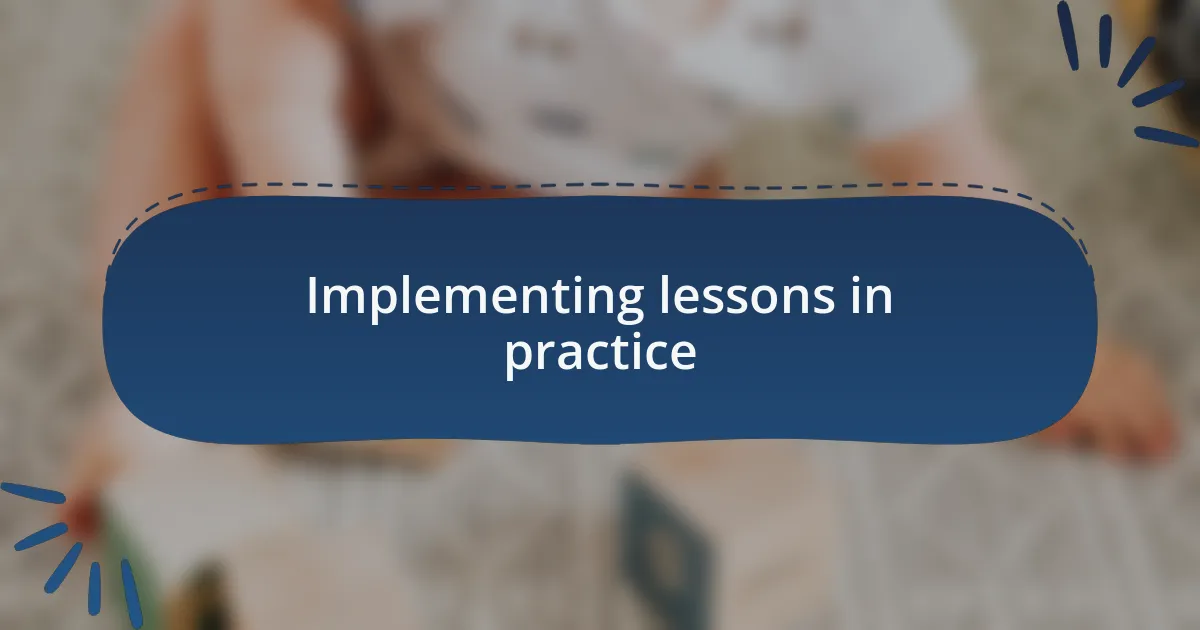 Implementing lessons in practice