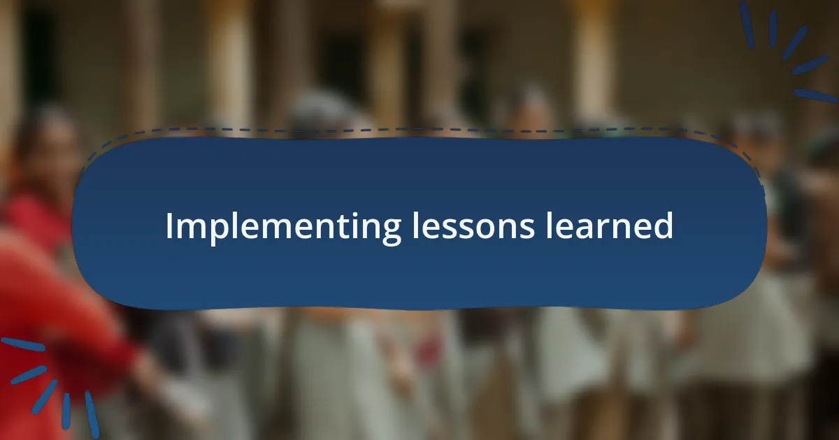 Implementing lessons learned