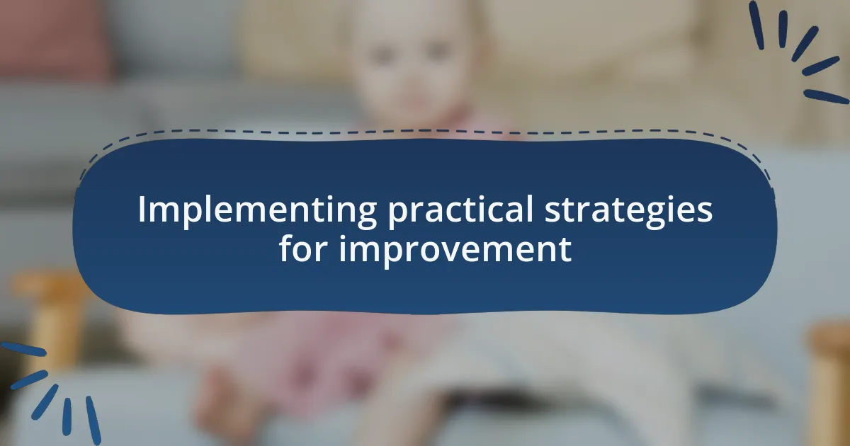 Implementing practical strategies for improvement