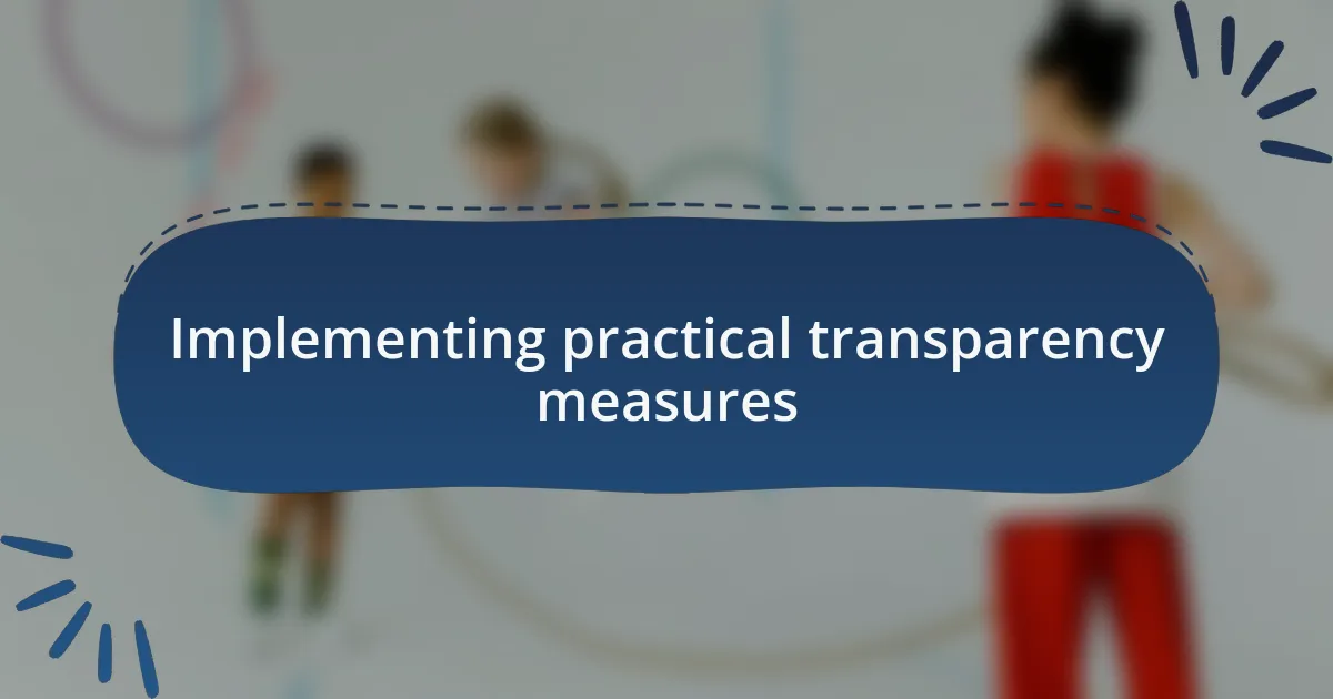 Implementing practical transparency measures