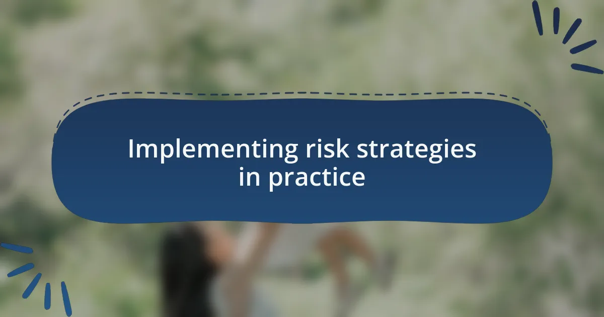 Implementing risk strategies in practice