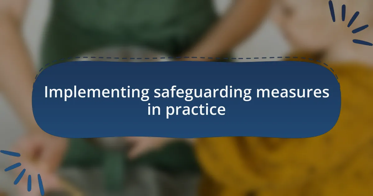 Implementing safeguarding measures in practice