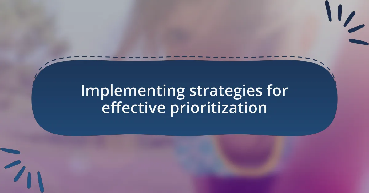 Implementing strategies for effective prioritization