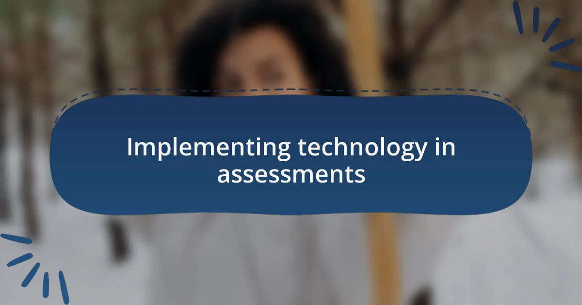 Implementing technology in assessments