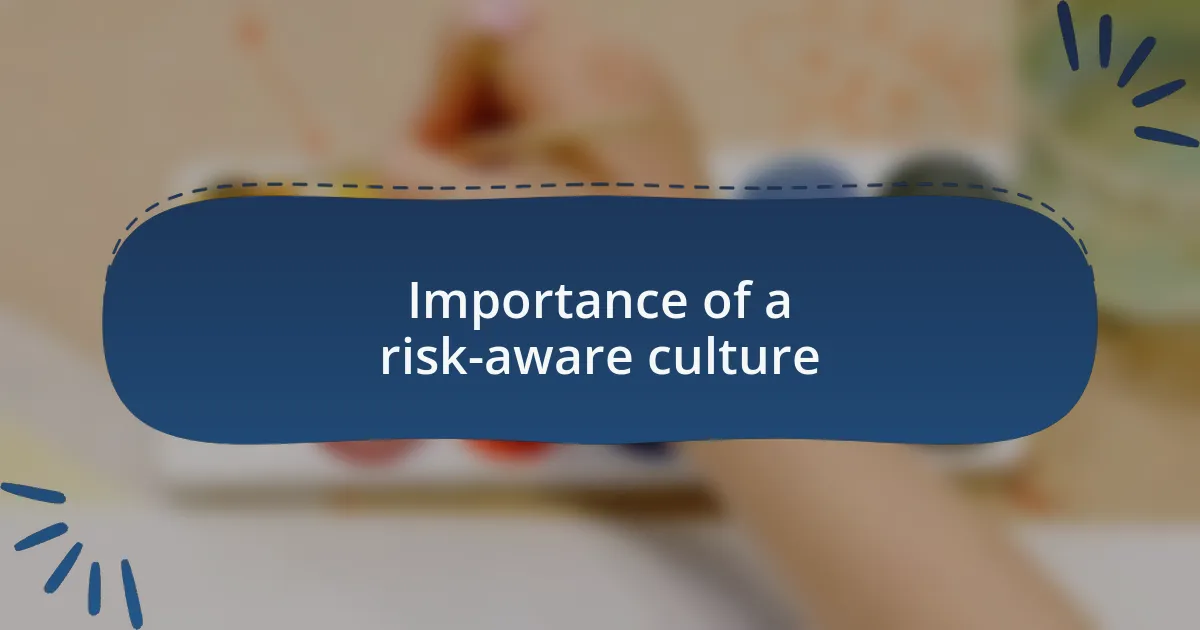 Importance of a risk-aware culture