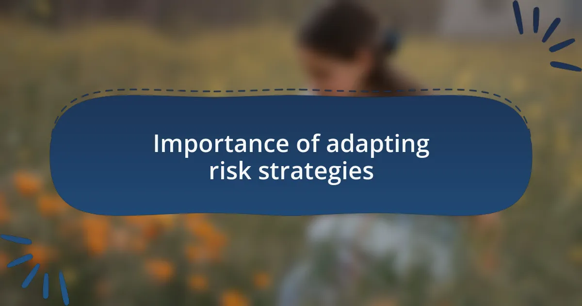 Importance of adapting risk strategies