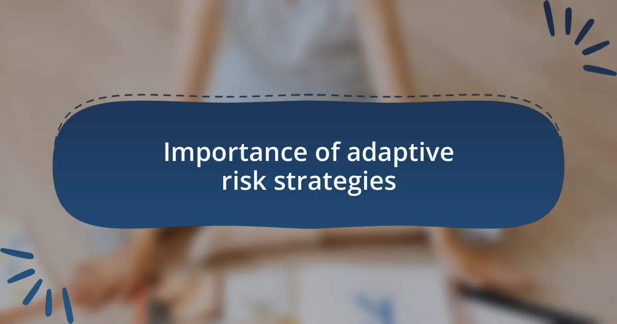 Importance of adaptive risk strategies