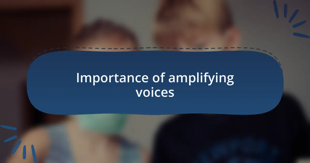Importance of amplifying voices