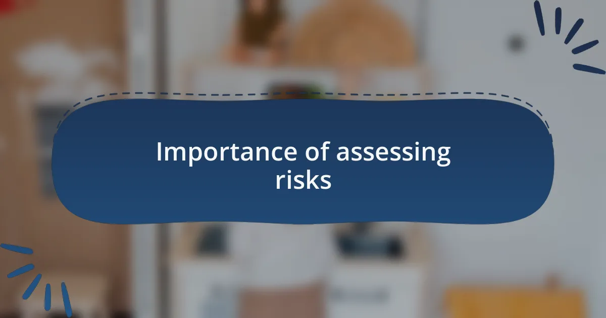 Importance of assessing risks