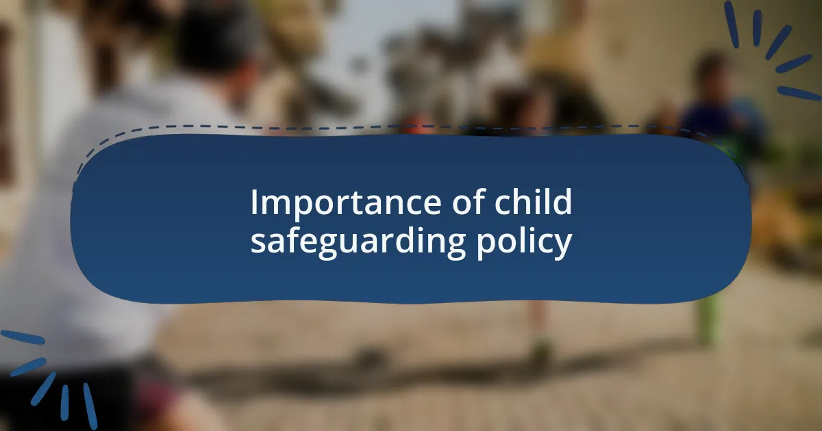 Importance of child safeguarding policy