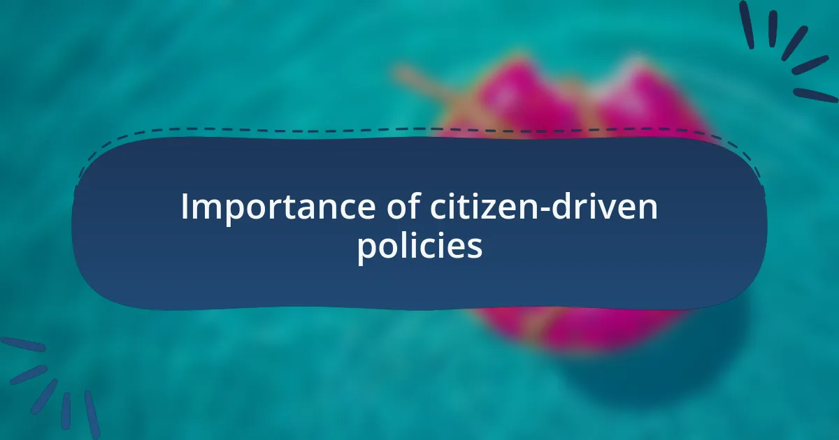 Importance of citizen-driven policies