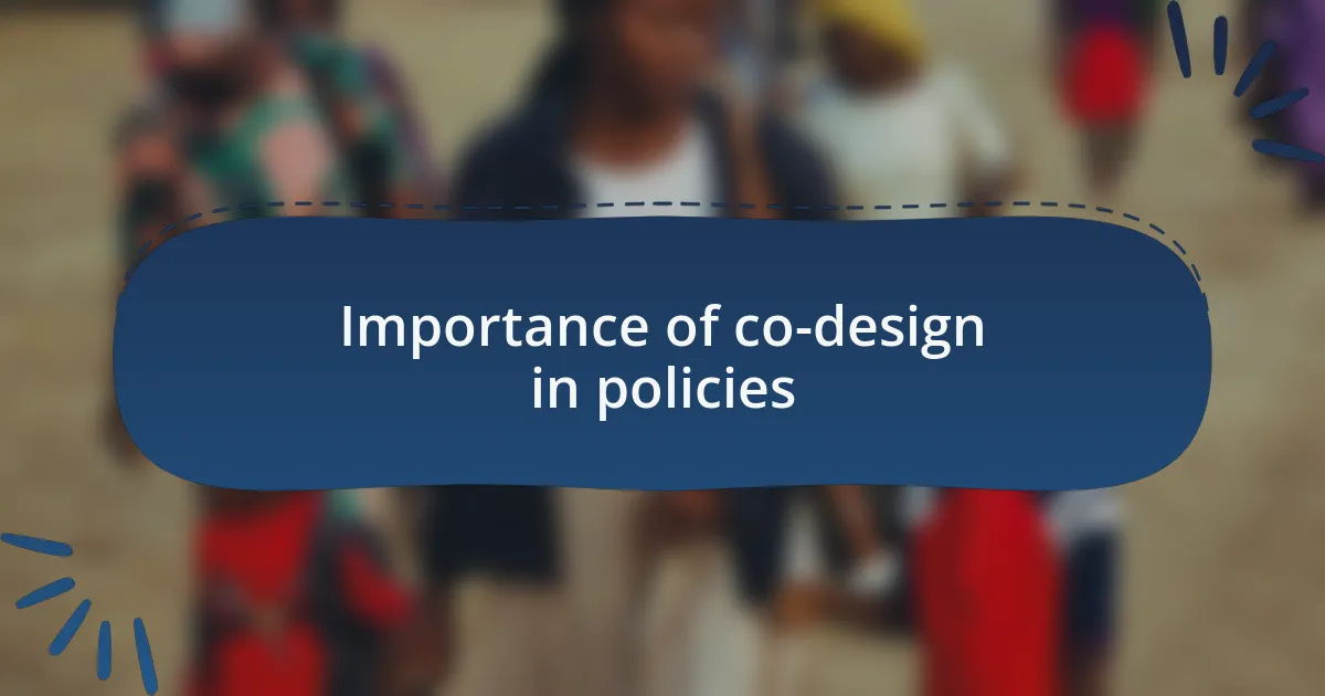 Importance of co-design in policies