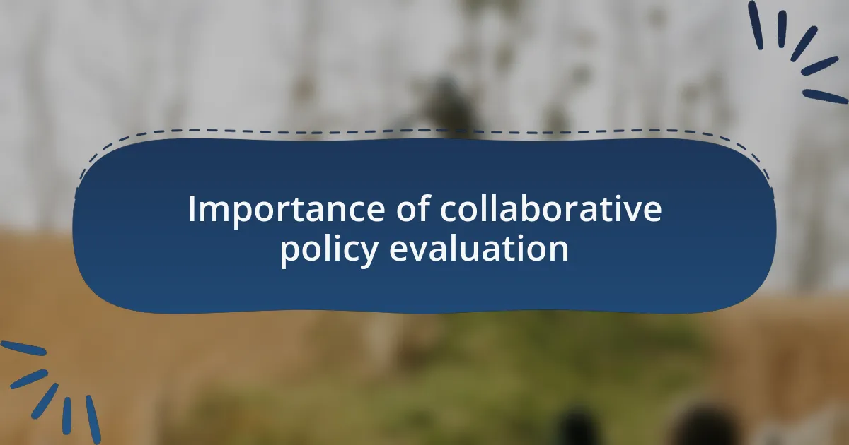 Importance of collaborative policy evaluation