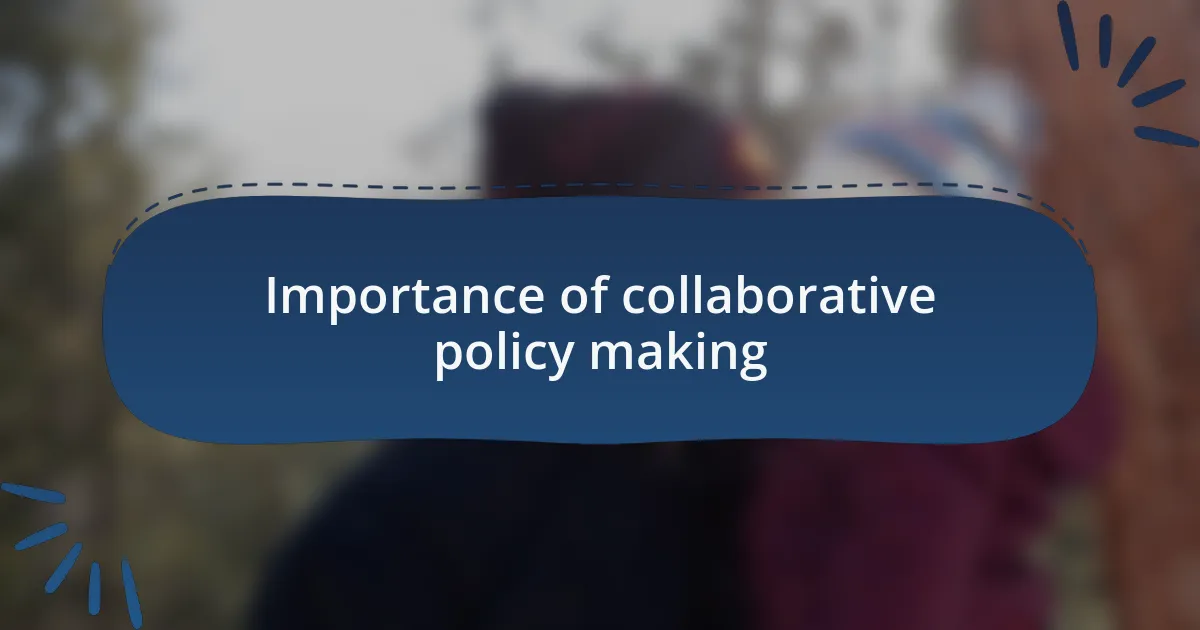 Importance of collaborative policy making