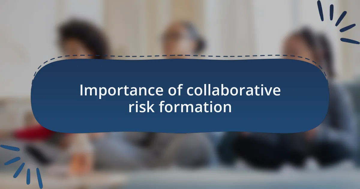Importance of collaborative risk formation