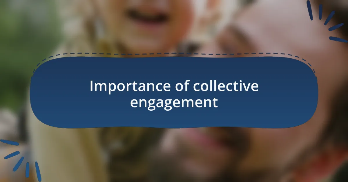 Importance of collective engagement