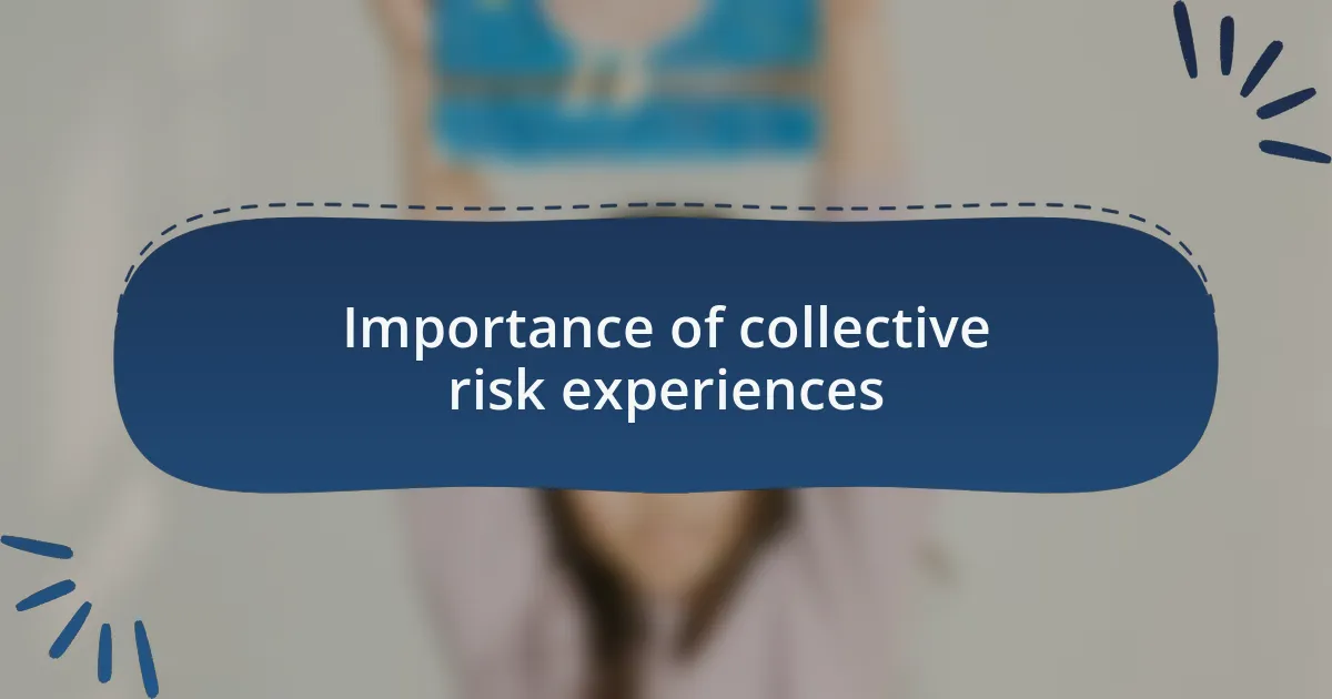 Importance of collective risk experiences