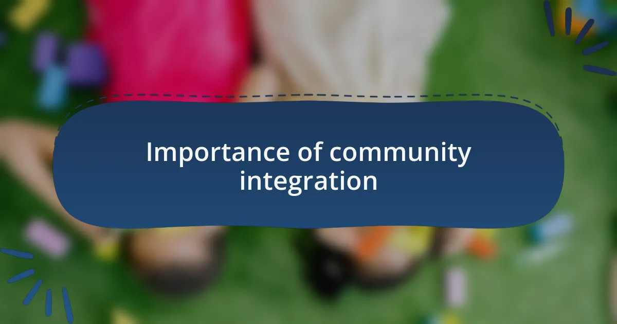 Importance of community integration