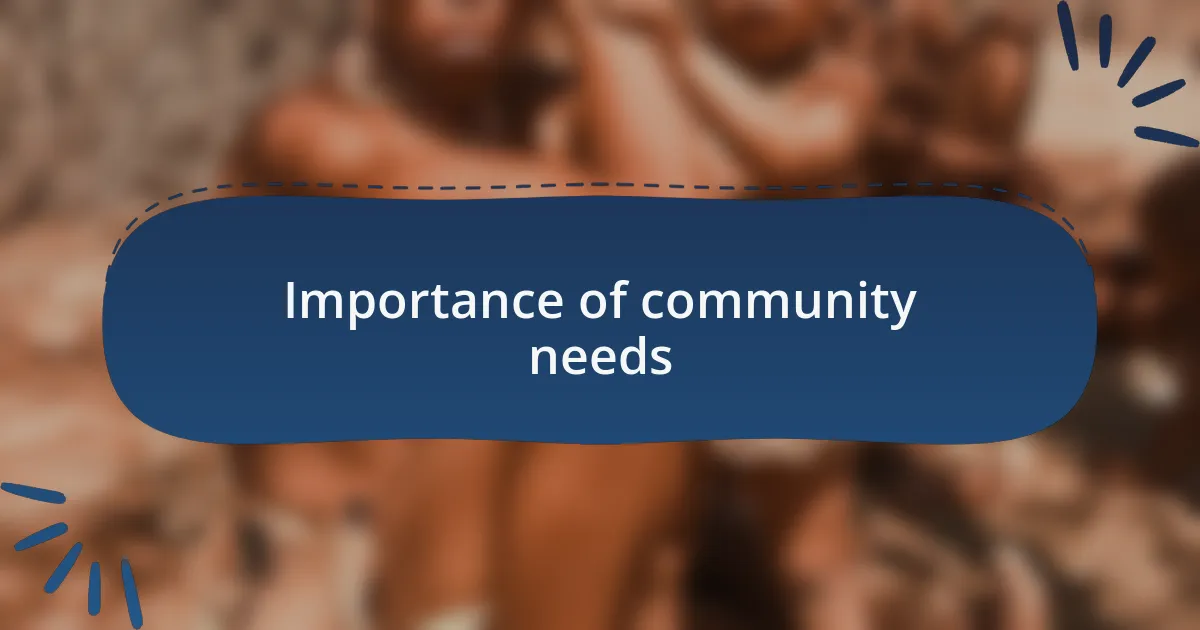Importance of community needs