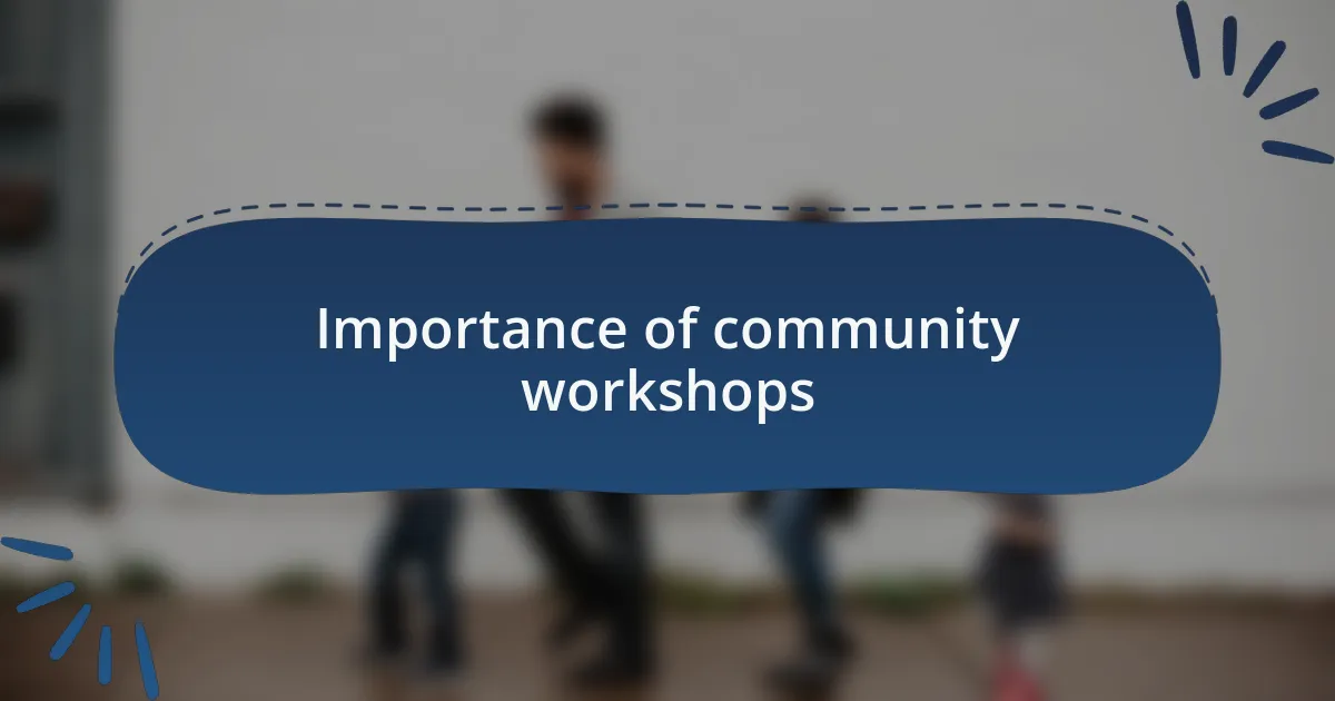 Importance of community workshops