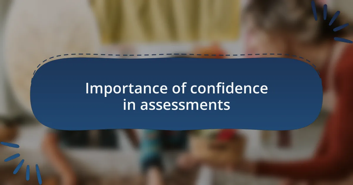 Importance of confidence in assessments