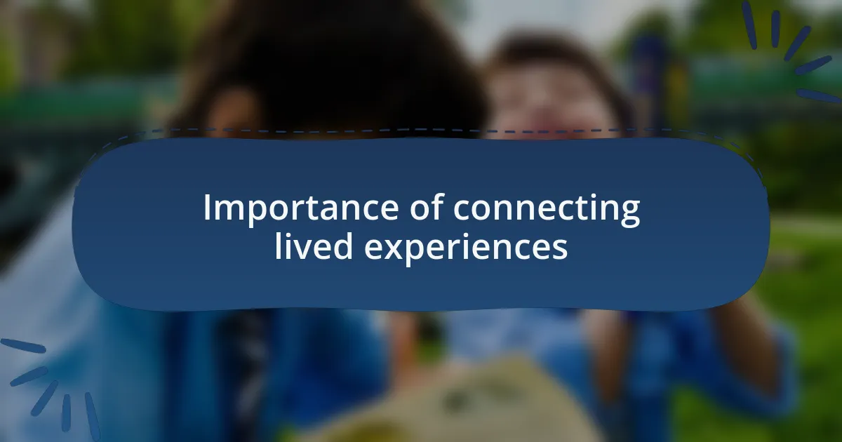 Importance of connecting lived experiences