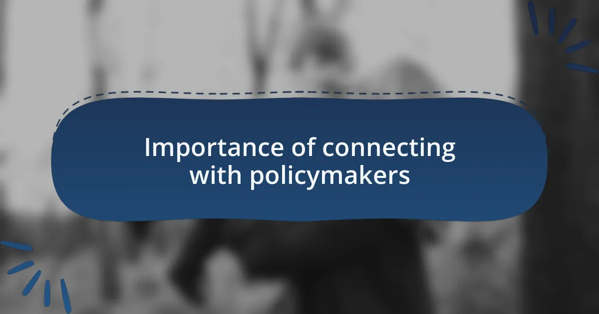 Importance of connecting with policymakers