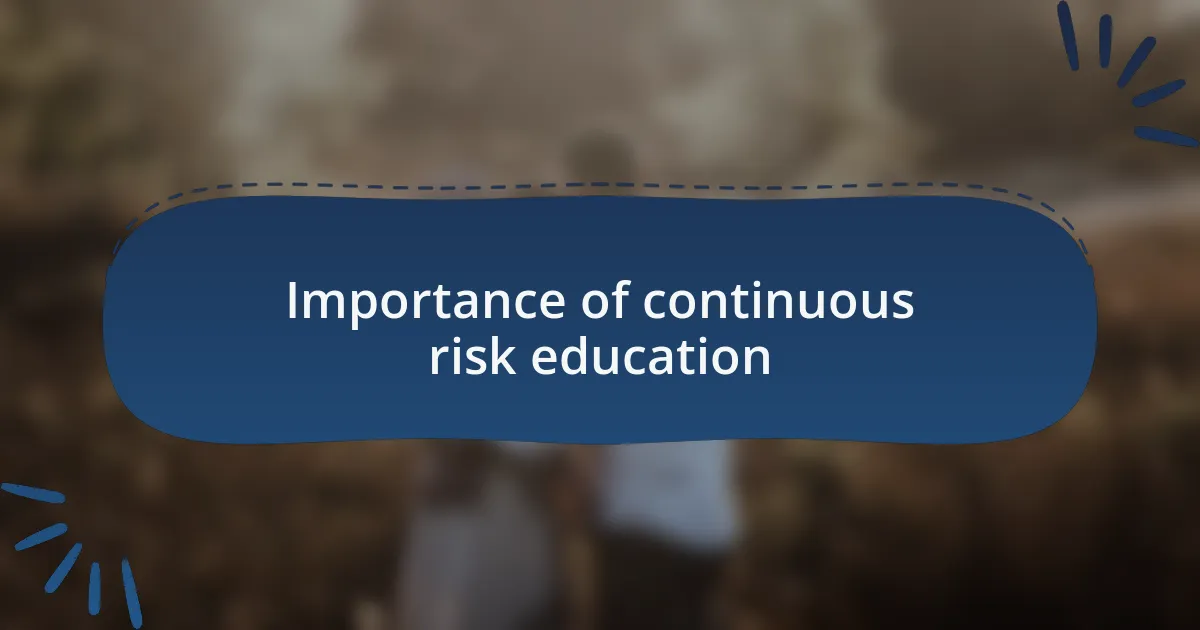 Importance of continuous risk education