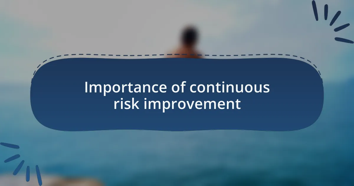 Importance of continuous risk improvement