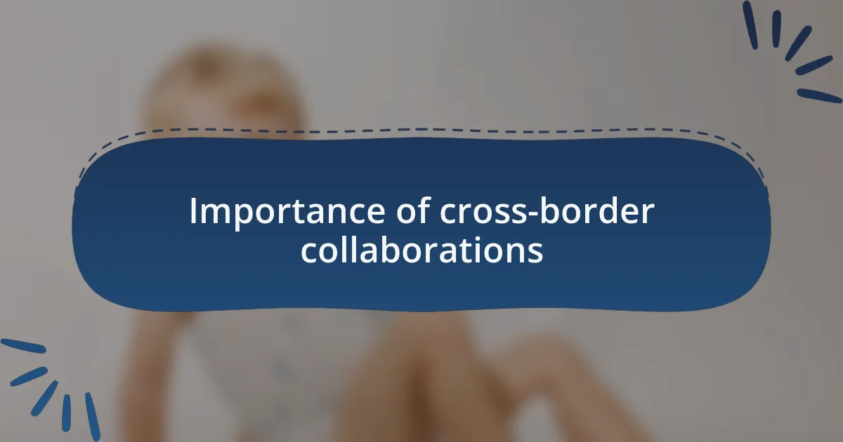 Importance of cross-border collaborations