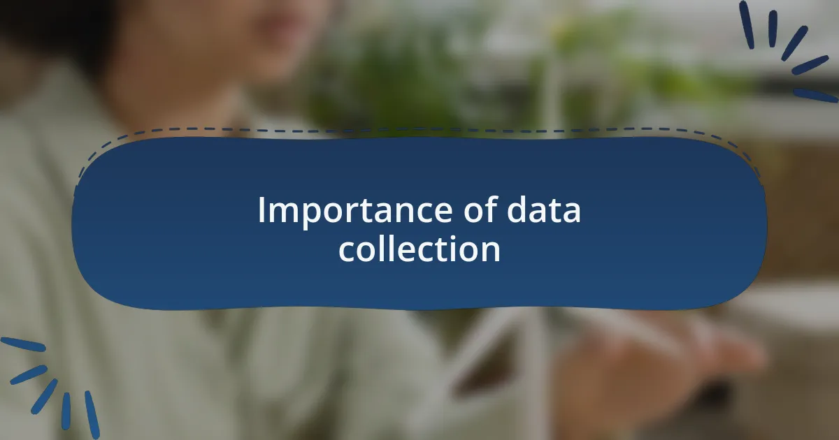 Importance of data collection
