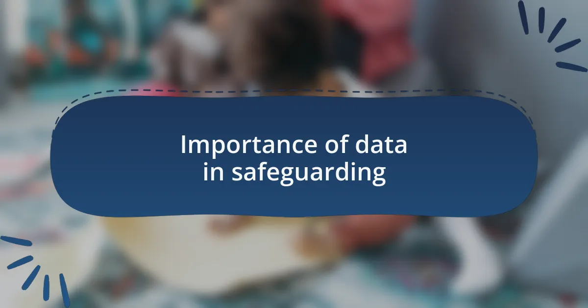Importance of data in safeguarding