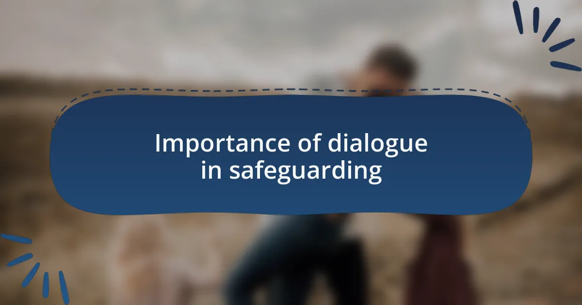 Importance of dialogue in safeguarding