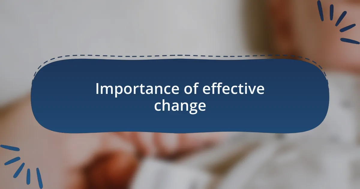 Importance of effective change
