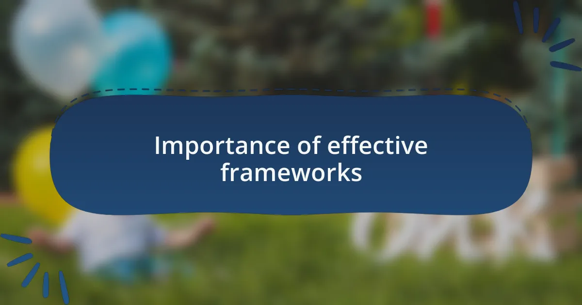 Importance of effective frameworks