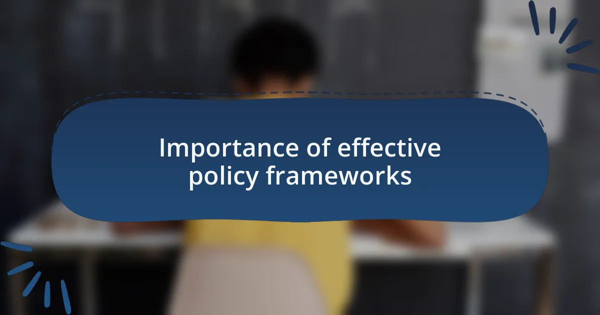 Importance of effective policy frameworks